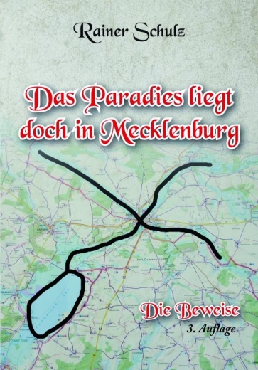 Rainer Schulz: Das Paradies liegt doch in Mecklenburg - Die Beweise
