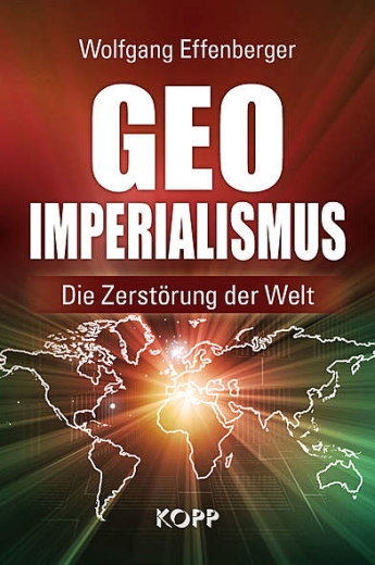 W. Effenberger: GEO Imperialismus – Die Zerstörung der Welt