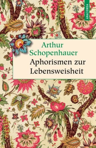 Arthur Schopenhauer: Aphorismen zur Lebensweisheit