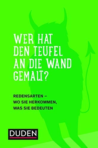 Wer hat den Teufel an die Wand gemalt? Redensarten