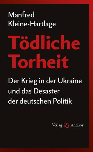 Manfred Kleine-Hartlage: Tödliche Torheit