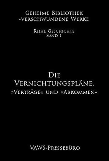 VAWS Pressebüro: Die Vernichtungspläne, Verträge und Abkommen. Bd. 1