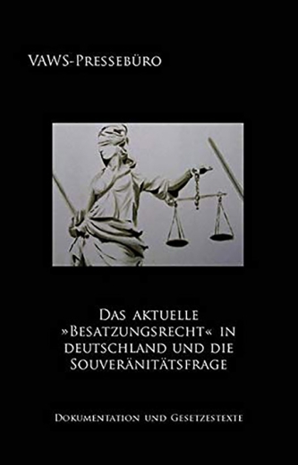 VAWS-Pressebüro: Das aktuelle „Besatzungsrecht“ in Deutschland und die Souveränitätsfrage