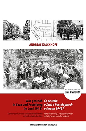 Andreas Kalckhoff: Was geschah in Saaz und Postelberg im Juni 1945?