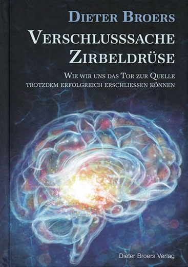 Dieter Broers: Verschlusssache Zirbeldrüse