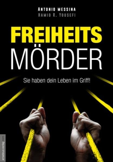 Antonio Messina: Freiheitsmörder: Sie haben dein Leben im Griff