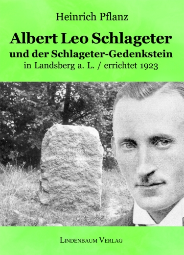 Heinrich Pflanz: Albert Leo Schlageter und der Schlageter-Gedenkstein in Landsberg a. L.