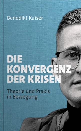 Benedikt Kaiser: Die Konvergenz der Krisen