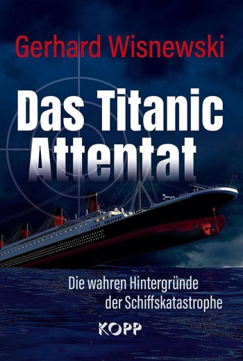 Gerhard Wisnewski: Das Titanic-Attentat