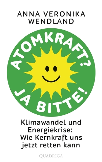 Anna Veronika Wendland: Atomkraft – Ja Bitte!
