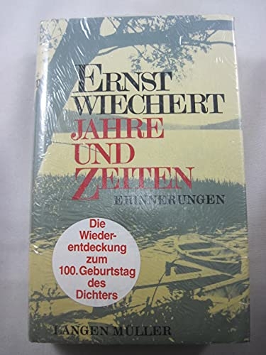 Ernst Wiechert: Jahre und Zeiten - Erinnerungen