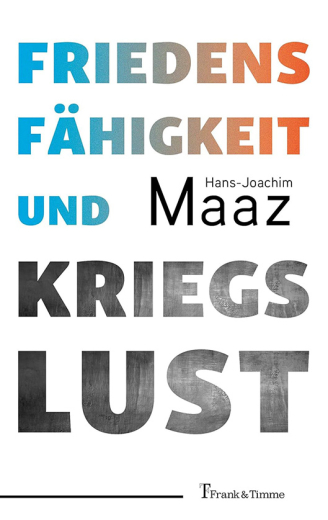 Hans-Joachim Maaz: Friedensfähigkeit und Kriegslust