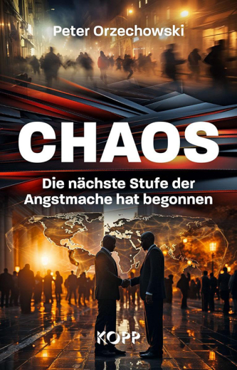 Peter Orzechowski: Chaos – Die nächste Stufe der Angstmache hat begonnen