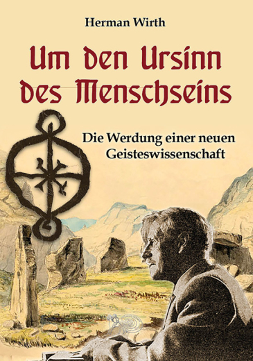 Herman Wirth: Um den Ursinn des Menschseins