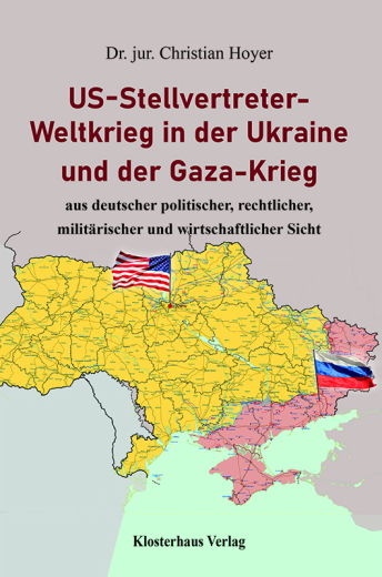 Dr. jur. Christian Hoyer US–Stellvertreter-Weltkrieg in der Ukraine und der Gaza-Krieg