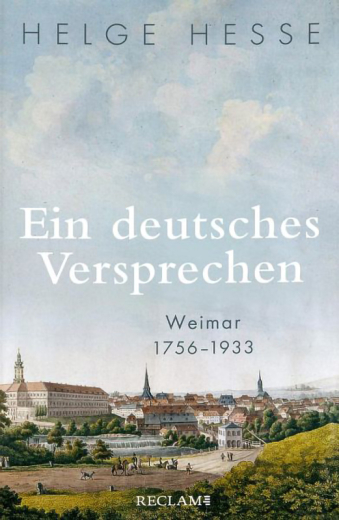 Helga Hesse: Ein deutsches Versprechen. Weimar 1756-1933