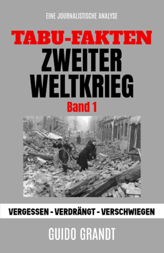 Guido Grandt: Tabu-Fakten Zweiter Weltkrieg Bd. 1