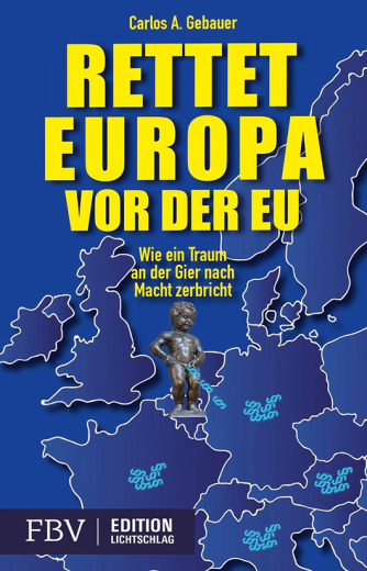 Carlos Gebauer: Rettet Europa vor der EU