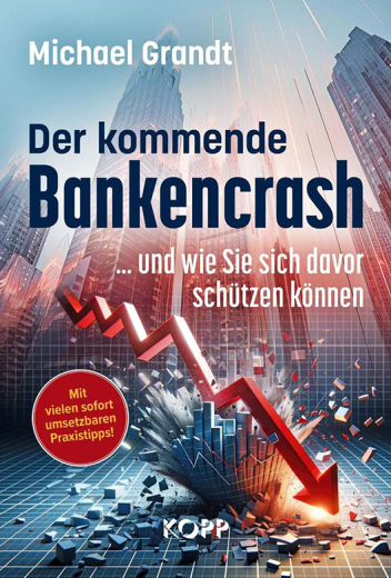 Michael Grandt: Der kommende Bankencrash