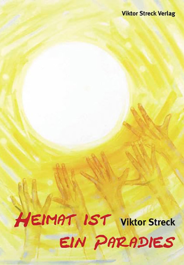 Viktor Streck: Heimat ist ein Paradies - Bd. 1