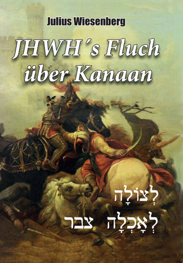 Julius Wiesenberg: JHWH´s Fluch über Kanaan