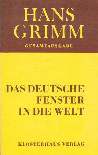 Hans Grimm: Das deutsche Fenster in die Welt