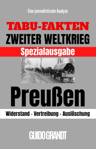 Guido Grandt: Tabu-Fakten Zweiter Weltkrieg: Preußen