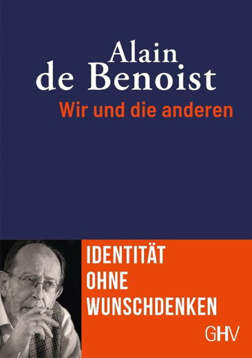 Alain de Benoist: Wir und die anderen: Identität ohne Wunschdenken