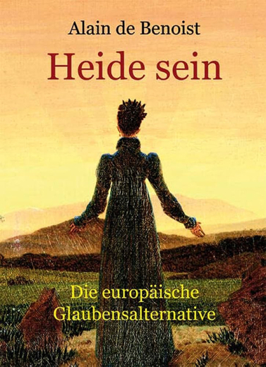 Alain de Benoist: Heide sein – die europäische Glaubensalternative