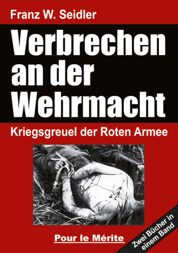 Franz W. Seidler: Verbrechen an der Wehrmacht Bd. 1 & 2
