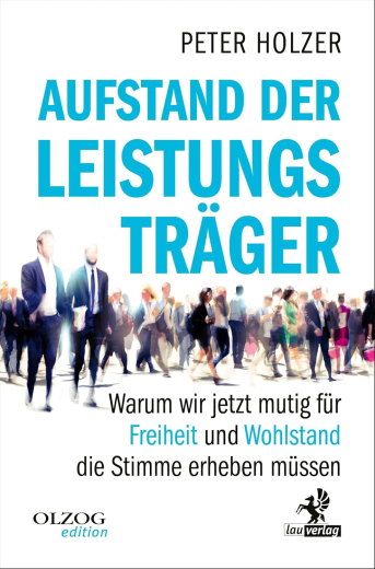 Peter Holtzer: Aufstand der Leistungsträger