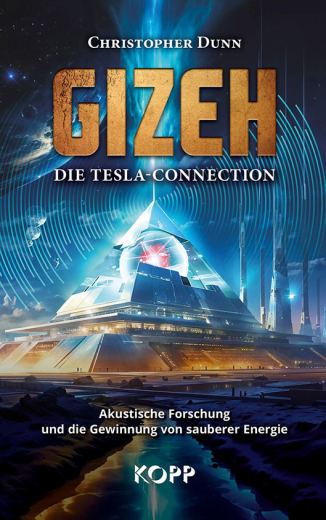 Christopher Dunn: Gizeh - Die Tesla-Connection