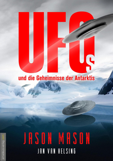 J. Mason/J. v. Helsing: UFO`s und die Geheimnisse der Antarktis