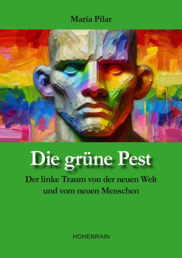 Maria Pilar: Die grüne Pest - Linke Überzeugungstäter