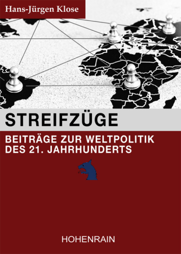 Hans-Jürgen Klose: Streifzüge - Beiträge zur Weltpolitik des 21. Jahrhunderts. Bd. 1