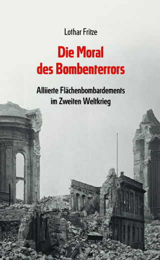 Lothar Fritze: Die Moral des Bombenterrors