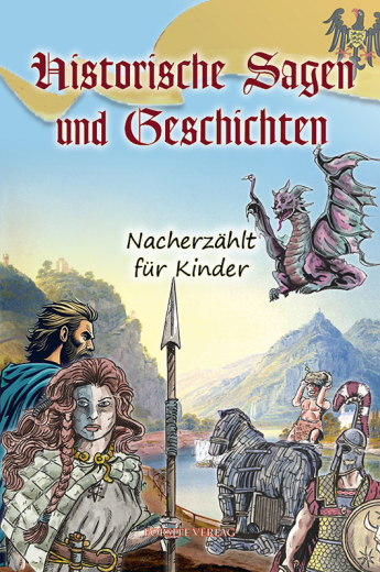 Historische Sagen und Geschichten - nacherzählt für Kinder