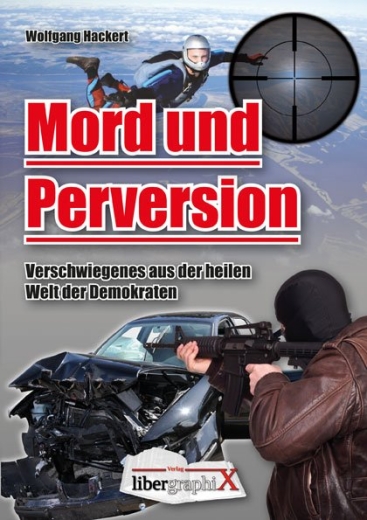 Wolfgang Hackert: Mord und Perversion – Verschwiegenes aus der heilen Welt der Demokraten