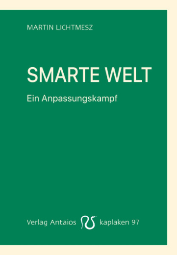 Martin Lichtmesz: Smarte Welt – Ein Anpassungskampf
