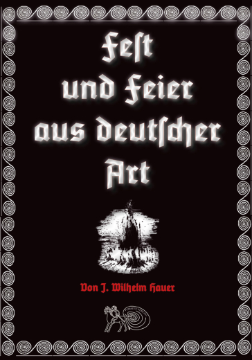 Jakob Wilhelm Hauer: Fest und Feier aus deutscher Art