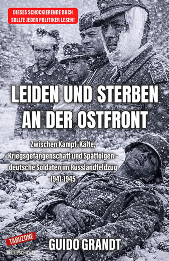 Guido Grandt: Leiden und Sterben  an der Ostfront
