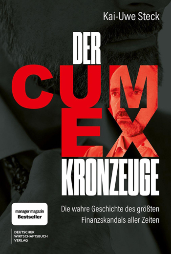 Kai-Uwe Steck: Der Cum-Ex-Kronzeuge