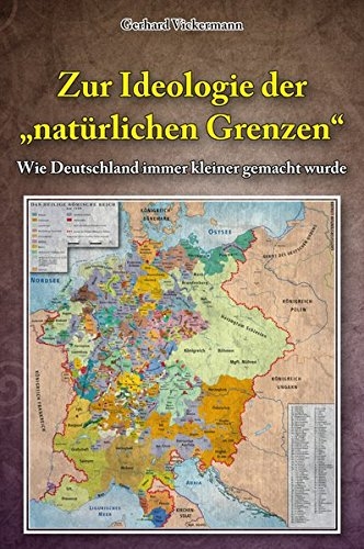 Gerhard Vickermann: Zur Ideologie der natürlichen Grenzen