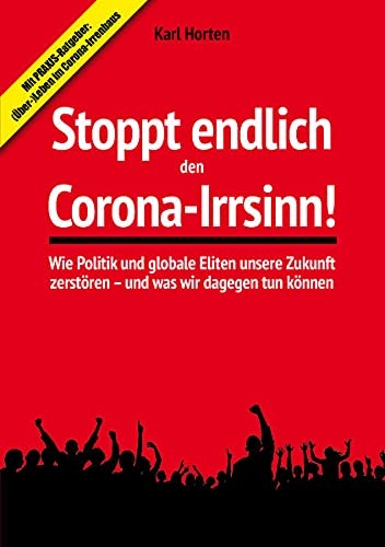 Karl Horten: Stoppt endlich den Corona-Irrsinn!