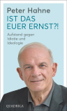 Peter Hahne: Ist das euer Ernst?!