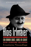 Stephan Berndt: Alois Irlmaier – Ein Mann der  sagt, was er sieht!