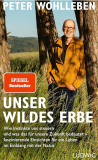 Peter Wohlleben: Unser wildes Erbe