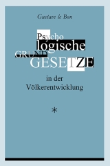 Gustave le Bon: Psychologische Grundgesetze in der Völkerentwicklung