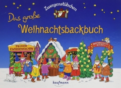 Elke und Timo Schuster: Zwergenstübchens großes Weihnachtsbackbuch