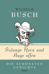 Wilhelm Busch: Solange Herz und Auge offen
